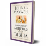 Sabiduria de Mujeres En La Biblia – John Maxwell
