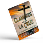 Clamores desde la cruz – Erwin Lutzer – PRECIO LIQUIDACIÓN.