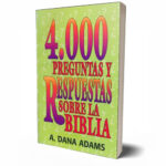 4.000 Preguntas y Respuestas Sobre la Biblia – A. Dana Adams