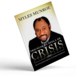 Triunfar en Epoca de Crisis Myles Munroe