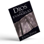 Dios es el evangelio – John Piper