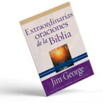 Extraordinarias oraciones de la Biblia – Jim George ( Edic. Bolsillo)