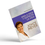Ama a Dios y disfruta la vida – Joyce Meyer