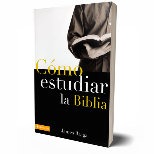 Cómo estudiar la Biblia – James Braga