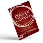 Sé Un Hacedor De Círculos – Mark Batterson (Edic. Bolsillo)