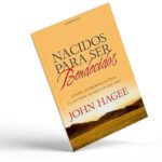 Nacidos Para Ser Bendecidos: Las Promesas De Dios Para Tus Seres Queridos –  John Hagee