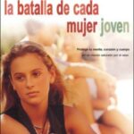 La Batalla de cada Mujer Joven Shannon Ethridge y Stephen Arterburn