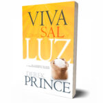 Viva como Sal y Luz  El llamado de Dios a Transformar su mundo Derek Prince